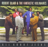 Robert Blair & The Fantastic Violinaires - All About Jesus - Classic Gospel, Christian, Spiritual  Music