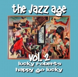 Luckey Roberts - The Jazz Age Volume 2: Happy Go Lucky - Classic Jazz Music