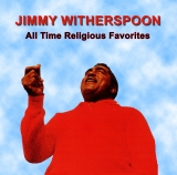 Jimmy Witherspoon - All Time Religious Favorites - Classic Gospel, Folk, Blues, Spiritual Music