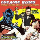 Cocaine Blues: Vintage Songs About Cocaine & Heroin, Dirty Blues, Copulatin' Blues, Drug Songs, Jazz